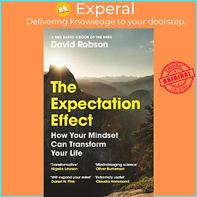 Sách - The Expectation Effect : How Your Mindset Can Transform Your Life by David Robson (UK edition, paperback)