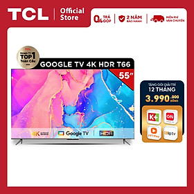 Mua  Sản phẩm mới nhất 2022  GOOGLE Tivi 55   4K HDR - 55T66 - Gam Màu Rộng Dolby Audio - Tivi Giá Rẻ Chất Lượng - Bảo Hành 2 Năm - Hàng chính hãng