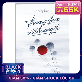 Thương Được Cứ Thương Đi (Tái Bản 2020 - Có Bổ Sung Nội Dung)