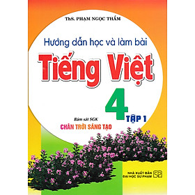 Hướng Dẫn Học Và Làm Bài Tiếng Việt 4 -HA (Bám Sát SGK Chân Trời Sáng Tạo)