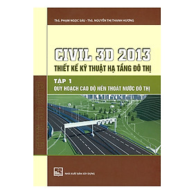 Hình ảnh Civil 3D 2013 Thiết Kế Kỹ Thuật Hạ Tầng Đô Thị - Tập 1: Quy Hoạch Cao Độ Nền Thoát Nước Đô Thị