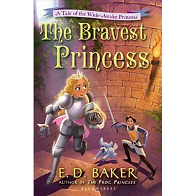 Sách - The Bravest Princess : A Tale of the Wide-Awake Princess by E D Baker (US edition, paperback)
