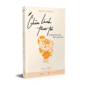 Chữa Lành Tâm Trí - Trưởng Thành Nào Không Đớn Đau