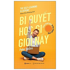 Bí Quyết Học Gì Giỏi Nấy - Tác giả Peter Hollins