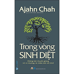 Sách Trong Vòng Sinh Diệt – Ajahn Chah