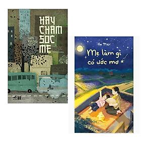 Combo 2 Cuốn Sách Về Gia Đình Hay- Hãy Chăm Sóc Mẹ+Mẹ Làm Gì Có Ước Mơ