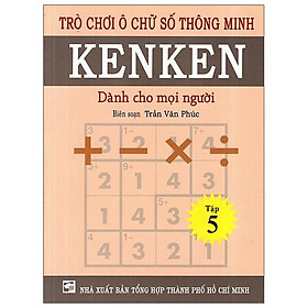 Sách Trò Chơi Ô Chữ Số Thông Minh Kenken - Dành Cho Mọi Người (Tập 5)