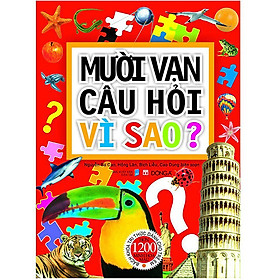 [Download Sách] Mười Vạn Câu Hỏi Vì Sao? Bách Khoa Tri Thức Dành Cho Trẻ Em - Bìa Mềm (Tái Bản 2020)