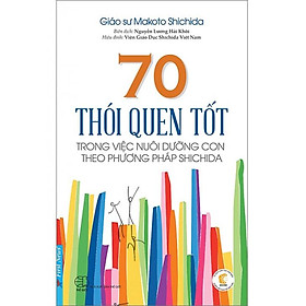 Sách 70 Thói Quen Tốt Trong Việc Nuôi Dưỡng Con Theo Phương Pháp Shichida
