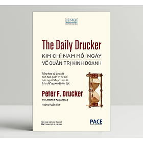 The Daily Drucker: Kim chỉ nam mỗi ngày về quản trị kinh doanh (The Daily Drucker) - Peter F. Drucker - PACE Books