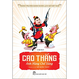 Sách CAO THẮNG - ANH HÙNG CHẾ SÚNG