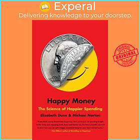 Sách - Happy Money : The Science of Happier Spending by Elizabeth Dunn (paperback)