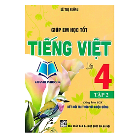 Giúp Em Học Tốt Tiếng Việt Lớp 4 - Tập 2 (Dùng Kèm SGK Kết Nối Tri Thức Với Cuộc Sống)