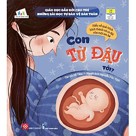 Giáo Dục Đầu Đời Cho Trẻ - Những Bài Học Tự Bảo Vệ Bản Thân – Con Từ Đâu Tới?