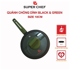 Quánh nắp kính SUPER CHEF black & green hợp kim chống dính đáy từ