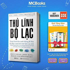Thủ Lĩnh Bộ Lạc - Thuật Lãnh Đạo Xuất Chúng Để Đưa Tổ Chức Vươn Tới Một Tầm Cao Mới - MCBooks - ChungBe Studios