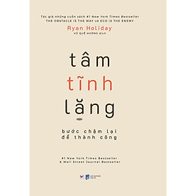 Tâm Tĩnh Lặng - Bước Chậm Lại Để Thành Công