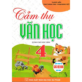 Cảm Thụ Văn Học Dành Cho Học Sinh Lớp 4 (Dùng Chung Cho Các Bộ SGK Hiện Hành) _HA