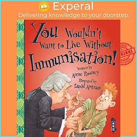 Sách - You Wouldn't Want To Live Without Immunisation! by Anne Rooney Bergin Mark (UK edition, paperback)