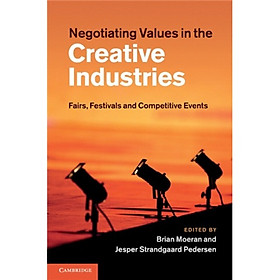 Negotiating Values in the Creative Industries: Fairs Festivals and Competitive Events