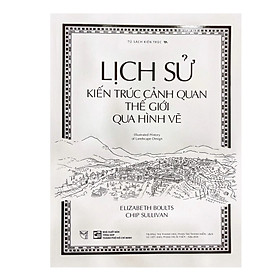 Lịch Sử Kiến Trúc Cảnh Quan Thế Giới Qua Hình Vẽ
