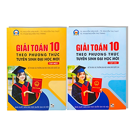 Hình ảnh Sách giải toán 10 theo phương thức tuyển sinh đại học - tập 1 + 2 ( dùng chung cho các bộ sgk hiện hành )