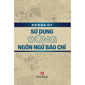 Ảnh bìa Sử Dụng Đúng Ngôn Ngữ Báo Chí