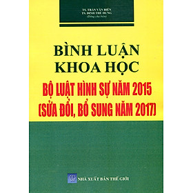 Bình luận khoa học bộ luật hình sự năm 2015 (Sửa đổi Bổ sung 2017) - Phần tội phạm