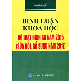 Hình ảnh sách Bình luận khoa học bộ luật hình sự năm 2015 (Sửa đổi Bổ sung 2017) - Phần tội phạm