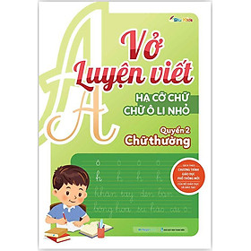 Vở Luyện Viết – Hạ Cỡ Chữ - Chữ Ô Li Nhỏ – Quyển 2: Chữ Thường