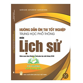 Hướng dẫn ôn thi tốt nghiệp Trung học phổ thông môn Lịch Sử (Biên soạn theo Chương trình GDPT 2018) - An An