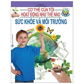 Cơ Thể Của Tôi Hoạt Động Như Thế Nào - Sức Khỏe Và Môi Trường