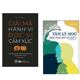 Combo 2 cuốn: Tâm lý học- Nghệ thuật giải mã hành vi + Giải mã hành vi đọc vị cảm xúc( Nghệ thuật nhìn thấu tâm lý đối phương)
