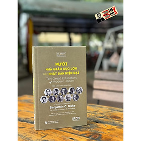 (Bìa cứng) MƯỜI NHÀ GIÁO DỤC LỚN CỦA NHẬT BẢN HIỆN ĐẠI – Benjamin C.Duke – IRED Books