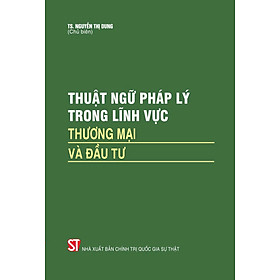 Thuật ngữ pháp lý trong lĩnh vực thương mại và đầu tư - bản in 2024