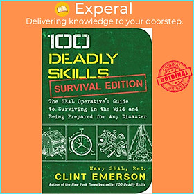 Sách - 100 Deadly Skills: Survival Edition: The SEAL Operative’s Guide to Survi by Clint Emerson (US edition, paperback)
