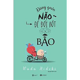 Đừng quên não để đời bớt bão