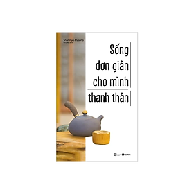 Sách Sống Đơn Giản Cho Mình Thanh Thản