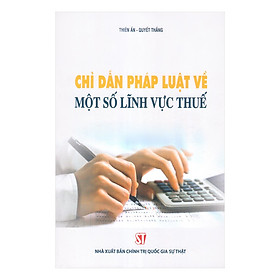 Nơi bán Chỉ Dẫn Pháp Luật Về Một Số Lĩnh Vực Thuế - Giá Từ -1đ