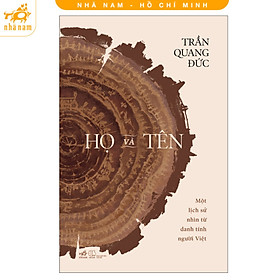 Sách - Họ và tên - Một lịch sử nhìn từ danh tính người Việt (Bìa mềm) (Trần Quang Đức) (Nhã Nam HCM)