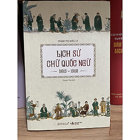 LỊCH SỬ CHỮ QUỐC NGỮ 1615-1919 . SÁCH CÓ KÝ TẶNG CỦA TÁC GIẢ