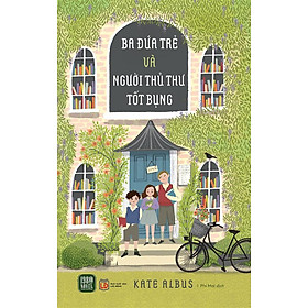 Sách - Ba Đứa Trẻ và Những Người Thủ Thư Tốt Bụng