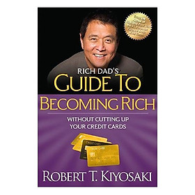 Nơi bán Rich Dad\'s Guide To Becoming Rich Without Cutting Up Your Credit Cards - Giá Từ -1đ