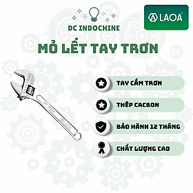 Mỏ lết 4 inch / 6 inch / 8 inch LAOA chuyên dụng, thép cacbon chất lượng cao, hàng chính hãng