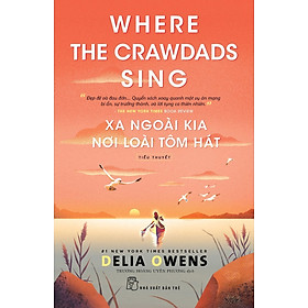 [Download Sách] Xa Ngoài Kia Nơi Loài Tôm Hát - Where The Crawdads Sing