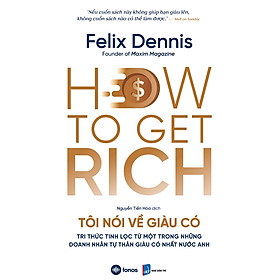 How To Get Rich - Tôi Nói Về Giàu Có