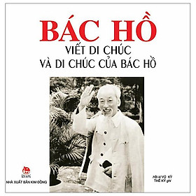 Bác Hồ Viết Di Chúc Và Di Chúc Của Bác Hồ (Tái Bản 2023)