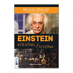 Einstein - Đời Sống Và Tư Tưởng - Nguyễn Hiến Lê (Quà Tặng Audio Book) (Tặng Thêm Bút Hoạt Hình Cực Xinh)