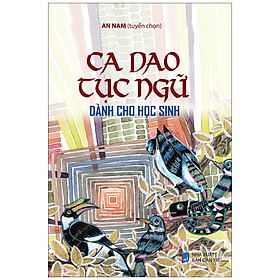 Ca Dao Tục Ngữ Dành Cho Học Sinh (Bìa Mềm)