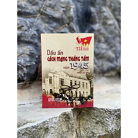 Dấu ấn Cách mạng Tháng Tám năm 1945